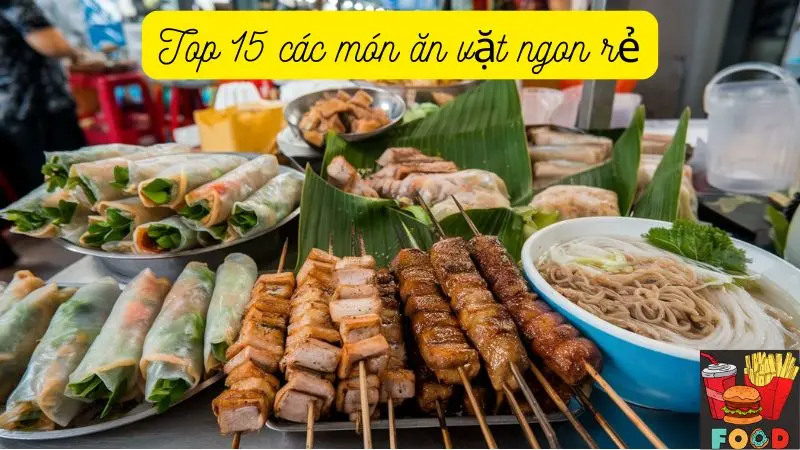 Top 15 các món ăn vặt ngon rẻ